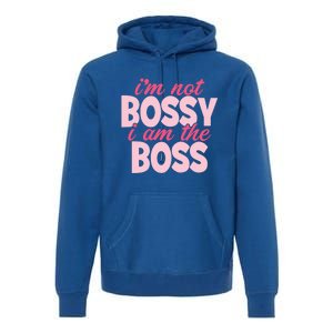 I'm Not Bossy I'm The Boss Female Boss I Am Not Bossy Gift Premium Hoodie