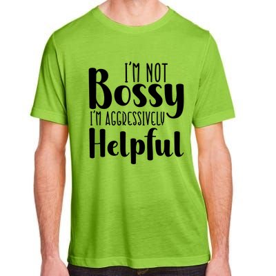 Im Not Bossy Im Aggressively Helpful Adult ChromaSoft Performance T-Shirt