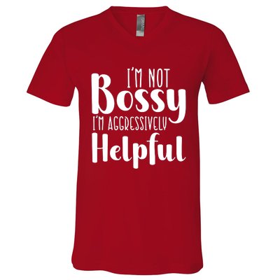 Im Not Bossy Im Aggressively Helpful V-Neck T-Shirt