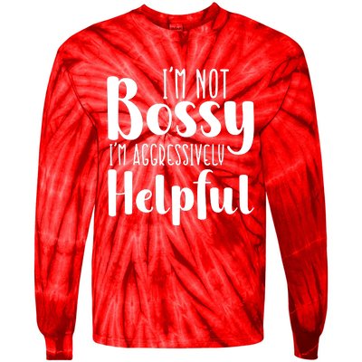 Im Not Bossy Im Aggressively Helpful Tie-Dye Long Sleeve Shirt