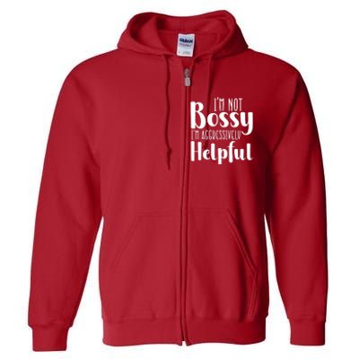 Im Not Bossy Im Aggressively Helpful Full Zip Hoodie