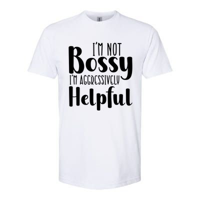 Im Not Bossy Im Aggressively Helpful Softstyle CVC T-Shirt