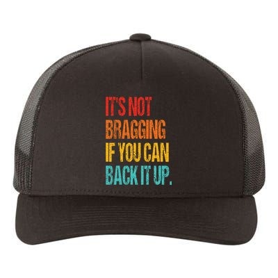 It's Not Bragging If You Can Back It Up Yupoong Adult 5-Panel Trucker Hat