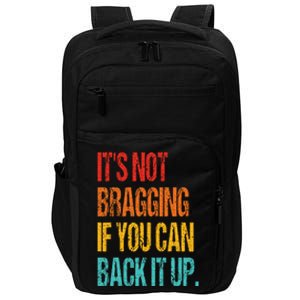 It's Not Bragging If You Can Back It Up Impact Tech Backpack