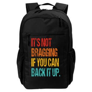 It's Not Bragging If You Can Back It Up Daily Commute Backpack