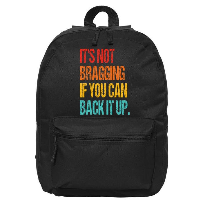 It's Not Bragging If You Can Back It Up 16 in Basic Backpack