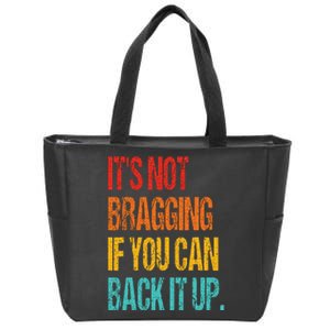 It's Not Bragging If You Can Back It Up Zip Tote Bag