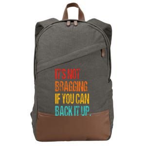 It's Not Bragging If You Can Back It Up Cotton Canvas Backpack