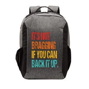 It's Not Bragging If You Can Back It Up Vector Backpack