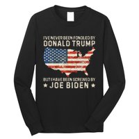 IVe Never Been Fondled By Donald Trump But Joe Biden Long Sleeve Shirt