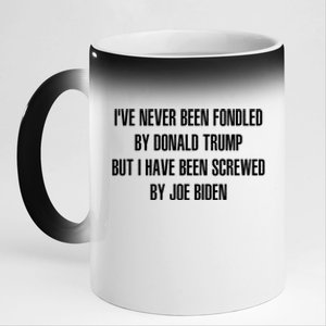 I’ve Never Been Fondled By Donald Trump But I Have Been Screwed By Joe Biden 11oz Black Color Changing Mug