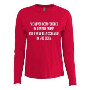 I’ve Never Been Fondled By Donald Trump But I Have Been Screwed By Joe Biden Womens Cotton Relaxed Long Sleeve T-Shirt