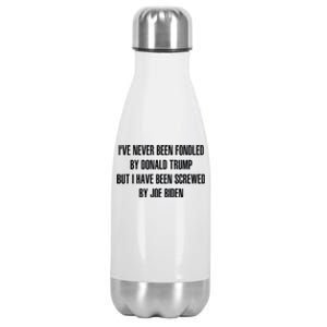 I’ve Never Been Fondled By Donald Trump But I Have Been Screwed By Joe Biden Stainless Steel Insulated Water Bottle