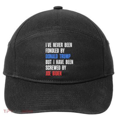 I’Ve Never Been Fondled By Donald Trump But Screwed By Biden 7-Panel Snapback Hat