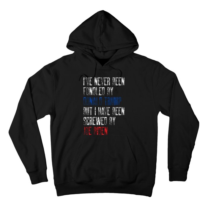 I’Ve Never Been Fondled By Donald Trump But Screwed By Biden Hoodie