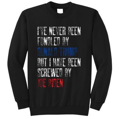 I’Ve Never Been Fondled By Donald Trump But Screwed By Biden Sweatshirt