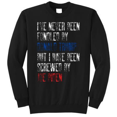 I’Ve Never Been Fondled By Donald Trump But Screwed By Biden Sweatshirt