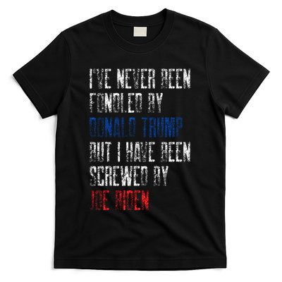I’Ve Never Been Fondled By Donald Trump But Screwed By Biden T-Shirt