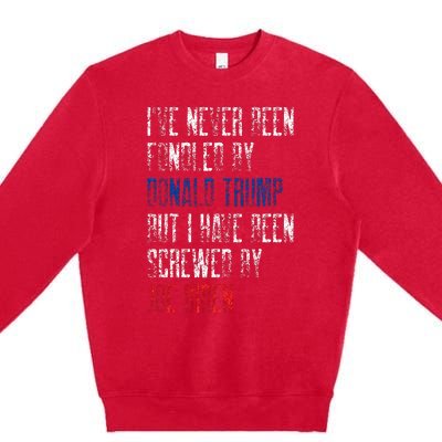 I’Ve Never Been Fondled By Donald Trump But Screwed By Biden Premium Crewneck Sweatshirt