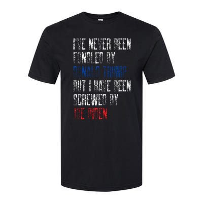 I’Ve Never Been Fondled By Donald Trump But Screwed By Biden Softstyle CVC T-Shirt