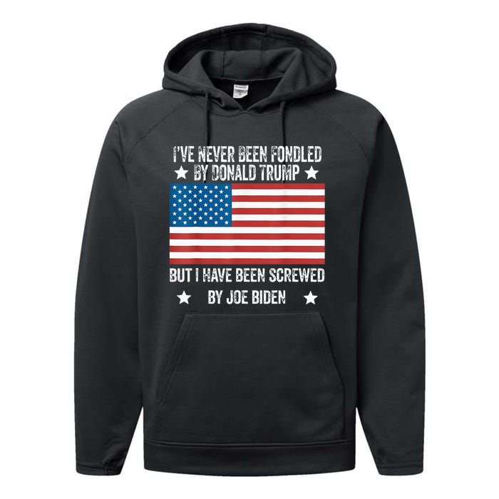 I’Ve Never Been Fondled By Donald Trump But Screwed By Biden Performance Fleece Hoodie