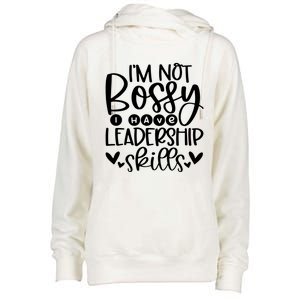 IM Not Bossy I Have Leadership Skills Womens Funnel Neck Pullover Hood