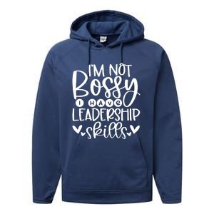 IM Not Bossy I Have Leadership Skills Performance Fleece Hoodie