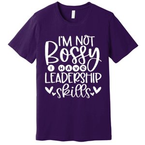 IM Not Bossy I Have Leadership Skills Premium T-Shirt