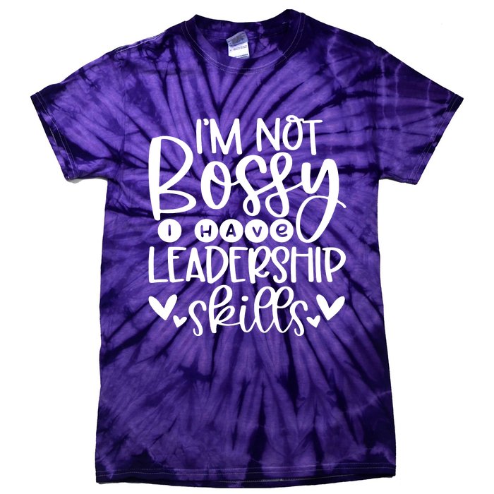 IM Not Bossy I Have Leadership Skills Tie-Dye T-Shirt