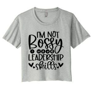 IM Not Bossy I Have Leadership Skills Women's Crop Top Tee