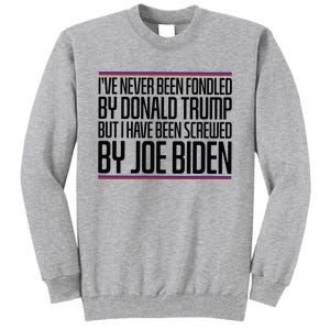 IVe Never Been Fondled By Donald Trump But I Have Been Tall Sweatshirt