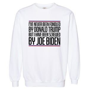 IVe Never Been Fondled By Donald Trump But I Have Been Garment-Dyed Sweatshirt