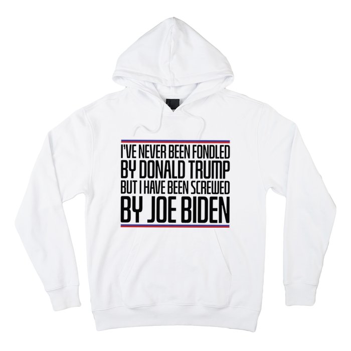 IVe Never Been Fondled By Donald Trump But I Have Been Hoodie