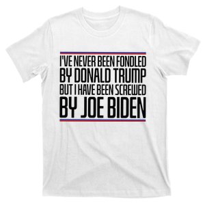 IVe Never Been Fondled By Donald Trump But I Have Been T-Shirt