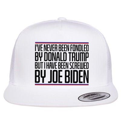 IVe Never Been Fondled By Donald Trump But I Have Been Flat Bill Trucker Hat