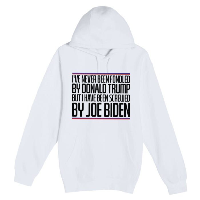 IVe Never Been Fondled By Donald Trump But I Have Been Premium Pullover Hoodie