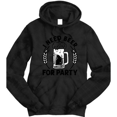 I Need Beer For Party Celebrate Oktoberfest Tie Dye Hoodie