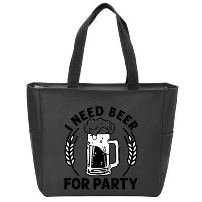 I Need Beer For Party Celebrate Oktoberfest Zip Tote Bag