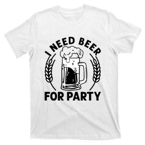 I Need Beer For Party Celebrate Oktoberfest T-Shirt