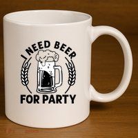I Need Beer For Party Celebrate Oktoberfest 11oz C Handle Ceramic Mug