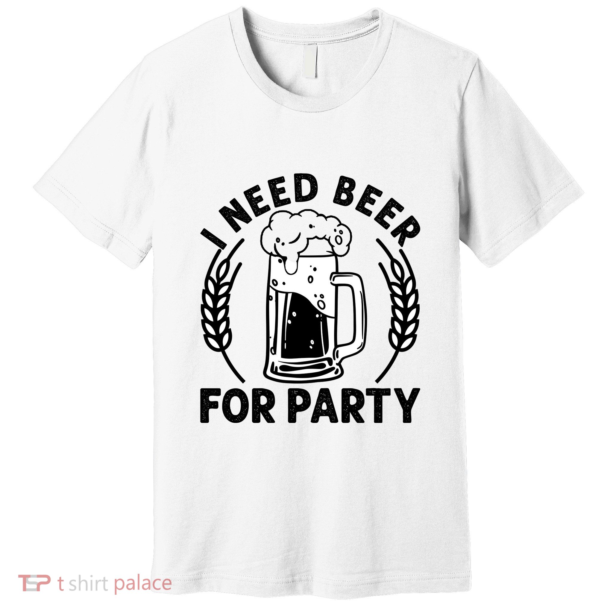 I Need Beer For Party Celebrate Oktoberfest Premium T-Shirt