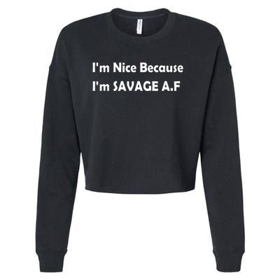 I’M Nice Because I’M Savage Af Cropped Pullover Crew