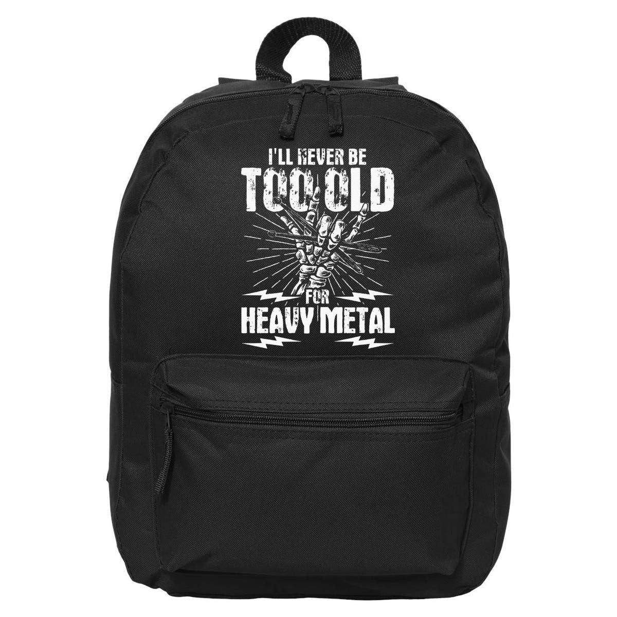 Ill Never Be Too Old For Heavy Metal Heavy Metal Music 16 in Basic Backpack