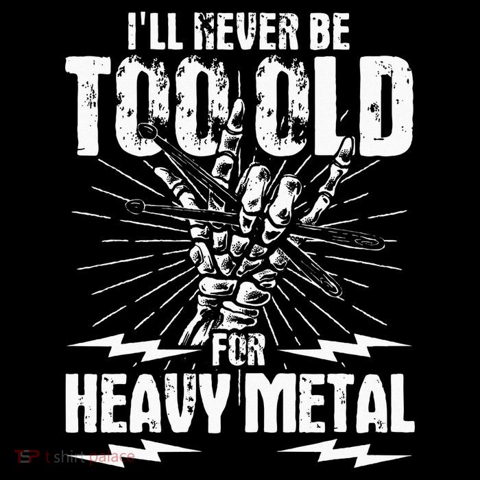 Ill Never Be Too Old For Heavy Metal Heavy Metal Music Premium T-Shirt