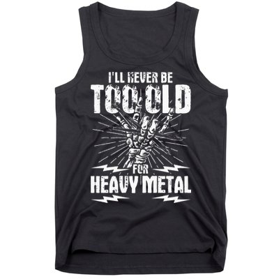 Ill Never Be Too Old For Heavy Metal Heavy Metal Music Tank Top