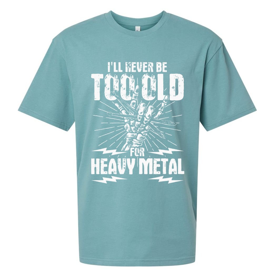 Ill Never Be Too Old For Heavy Metal Heavy Metal Music Sueded Cloud Jersey T-Shirt