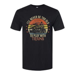 Ill Never Be Too Old To Play With Trains Softstyle CVC T-Shirt