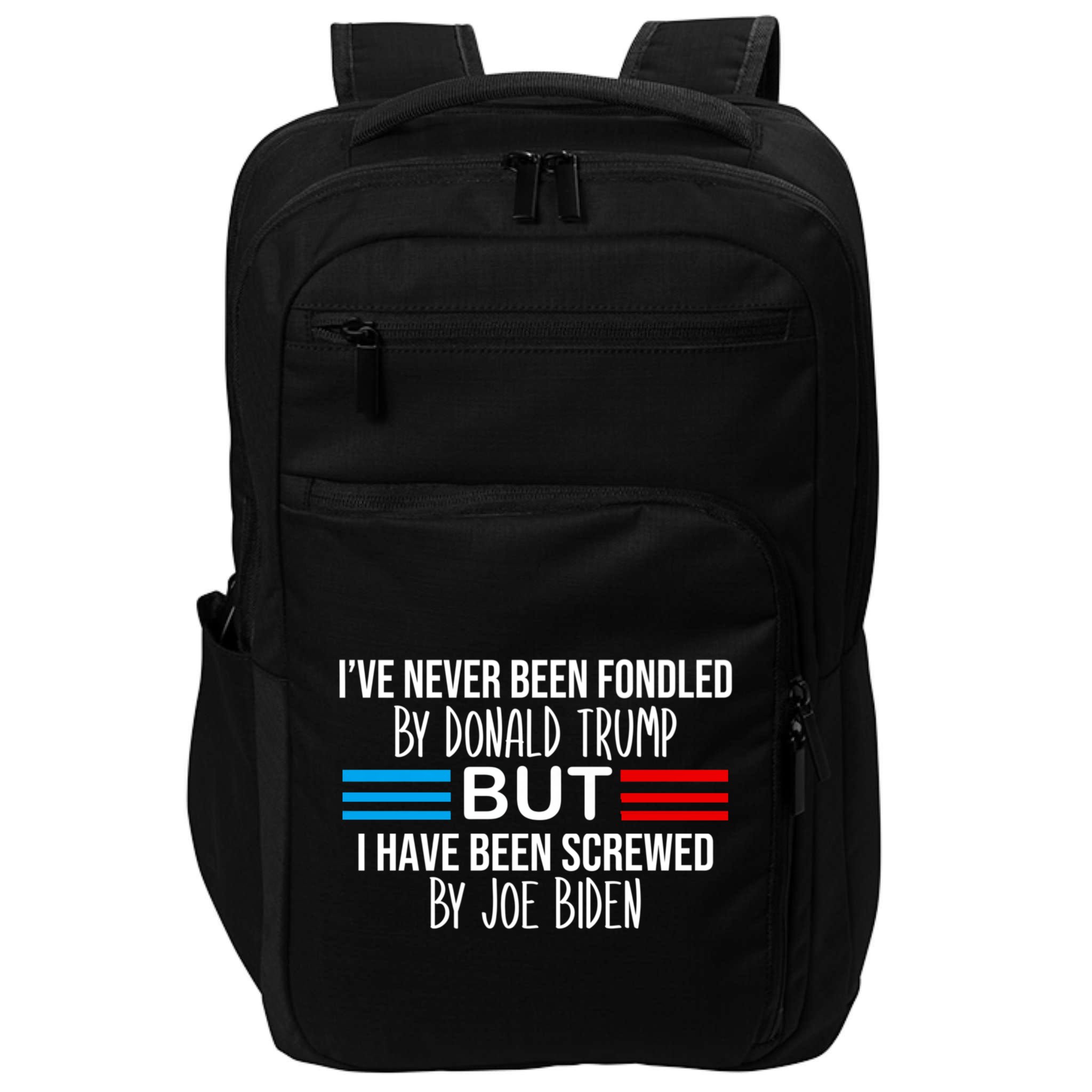 I’ve Never Been Fondled By Donald Trump But Screwed By Biden Impact Tech Backpack