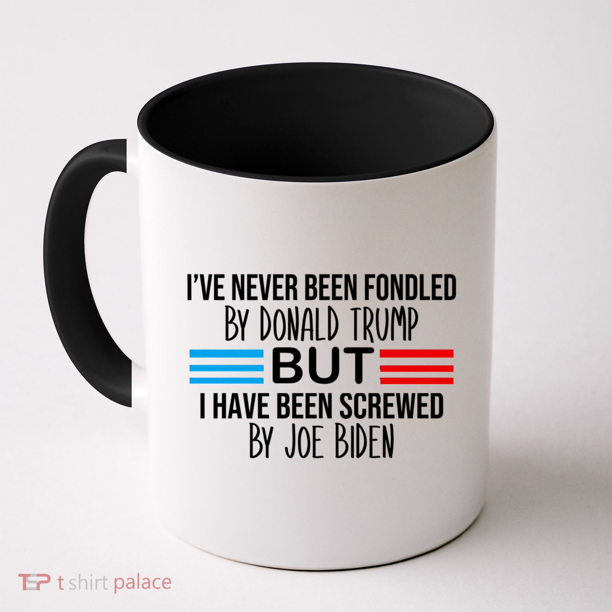 I’ve Never Been Fondled By Donald Trump But Screwed By Biden Mug