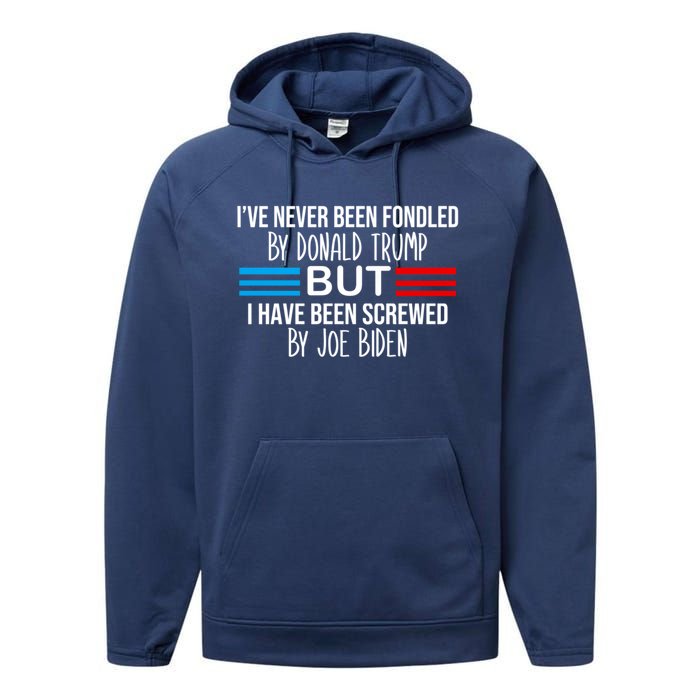 I’ve Never Been Fondled By Donald Trump But Screwed By Biden Performance Fleece Hoodie